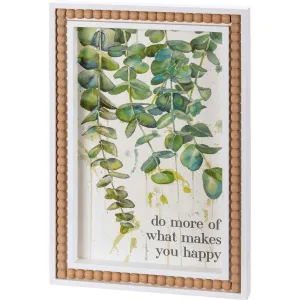 Do More Of What Makes You Happy Box Sign