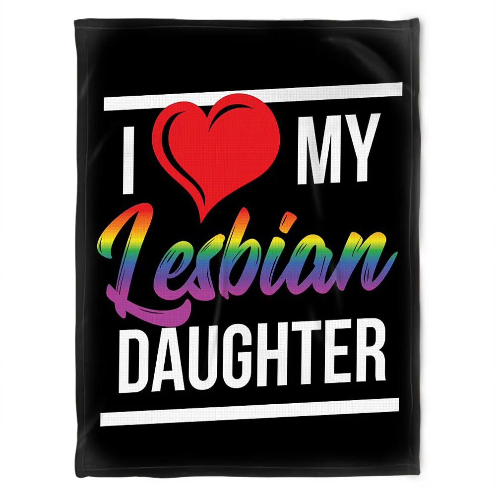 Lgbt Blanket I Love My Lesbian Daughter, Soft Blanket, Fleece Banket For Les Daughter