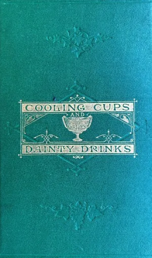 (*NEW ARRIVAL*) (Cocktails) Terrington, William. Cooling Cups and Dainty Drinks: A Collection of Recipes for "Cups" and Other Compounded Drinks, and of General Information on Beverages of All Kinds.